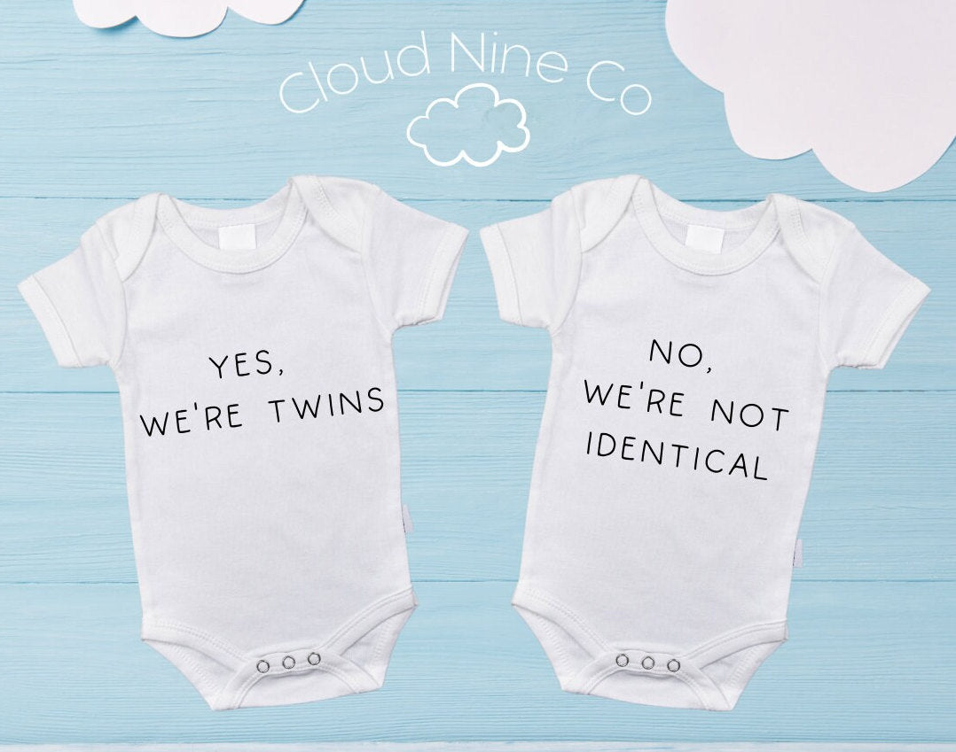 Yes We're Twins, No We're Not Identical... - matching twin bodysuit set