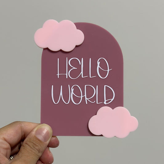 'Hello World' | Acrylic Announcement Arch - various (SALE)