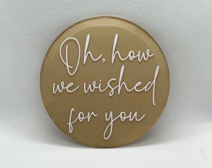 Oh, How We Wished For You pregnancy announcement plaque, birth announcement, pregnancy photo prop, infertility journey, pregnancy after loss